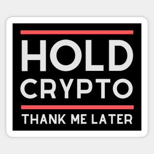 Hold Crypto, Thank Me Later Magnet